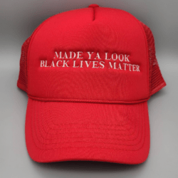 Made Ya Look black lives matter trucker hat.