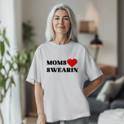 Moms <3 Swearin Tshirt