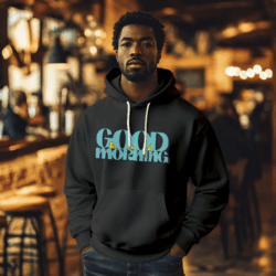 Good F#*kin Morning Hoodies and Sweatshirts